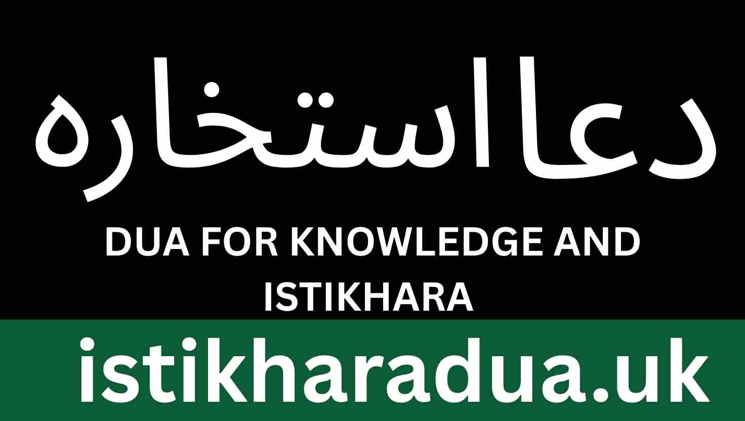 Dua for Knowledge and Istikhara: A Comprehensive Guide to Seeking Divine Guidance