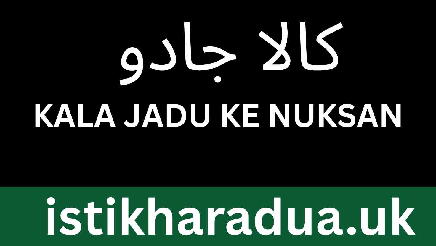 Kala Jadu Ke Nuksan: Understanding the Harms and Risks of Black Magic