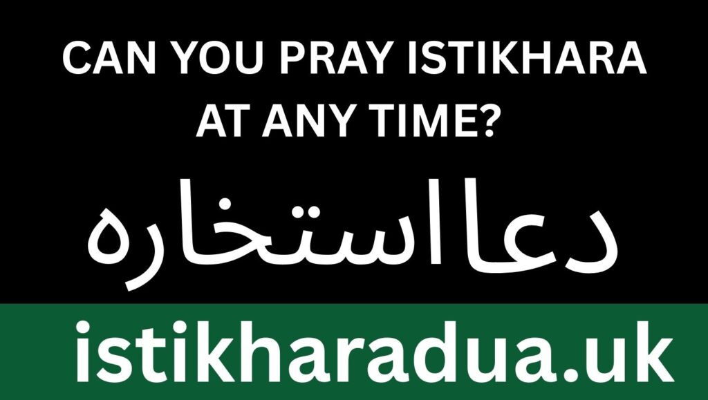 Can You Pray Istikhara at Any Time?