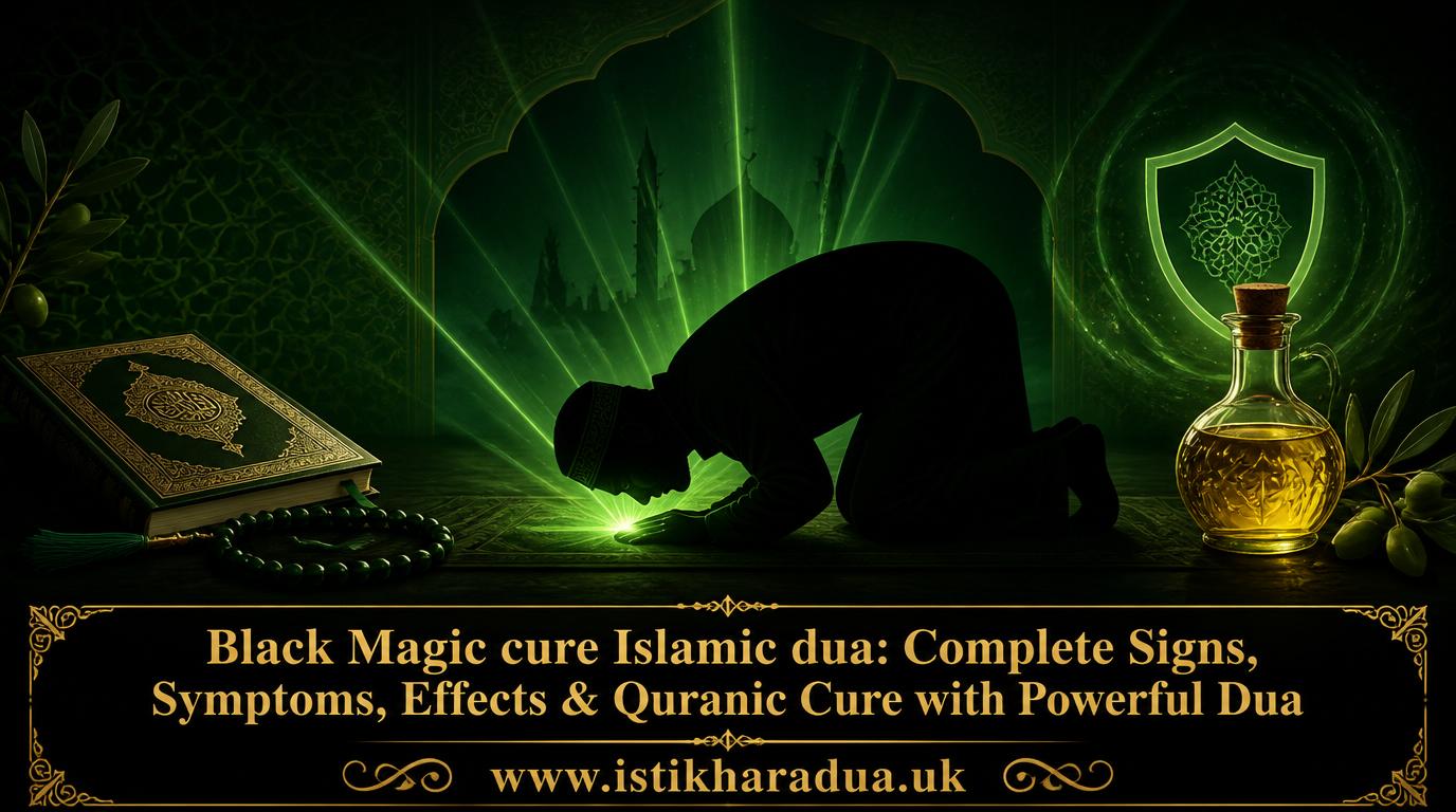 Black Magic cure Islamic dua: Complete Signs, Symptoms, Effects & Quranic Cure with Powerful Dua